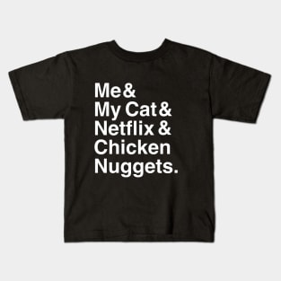 Me & My Cat & Netflix & Chicken Nuggets Kids T-Shirt